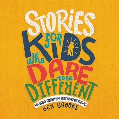 Stories for Kids Who Dare to Be Different : True Tales of Amazing People Who Stood Up and Stood Out - Ben Brooks - Otros - Hachette Audio - 9781549181603 - 7 de junio de 2019