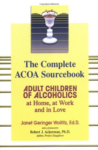 The Complete ACOA Sourcebook: Adult Children of Alcoholics at Home, at Work and in Love - Janet Geringer Woititz - Livros - Health Communications - 9781558749603 - 8 de março de 2002