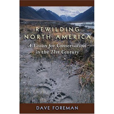 Cover for Dave Foreman · Rewilding North America: A Vision For Conservation In The 21St Century (Hardcover Book) (2004)