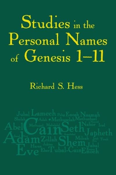Studies in the Personal Names of Genesis 1-11 - Richard S. Hess - Livres - Pennsylvania State University Press - 9781575061603 - 30 juin 2009