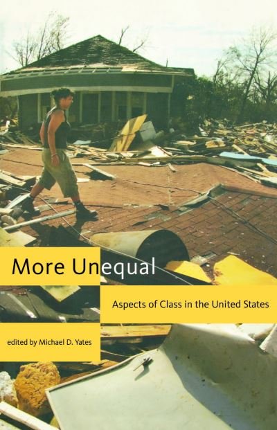 More Unequal - Michael D. Yates - Books - Monthly Review Press - 9781583671603 - September 1, 2007