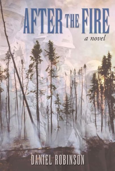 Cover for Daniel Robinson · After the Fire: A Novel (Innbunden bok) (2003)