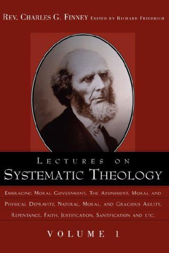 Cover for Charles Grandison Finney · Lectures on Systematic Theology Volume 1 (Hardcover Book) (2003)