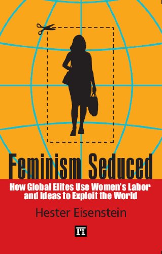 Feminism Seduced: How Global Elites Use Women's Labor and Ideas to Exploit the World - Hester Eisenstein - Livres - Taylor & Francis Ltd - 9781594516603 - 30 janvier 2010