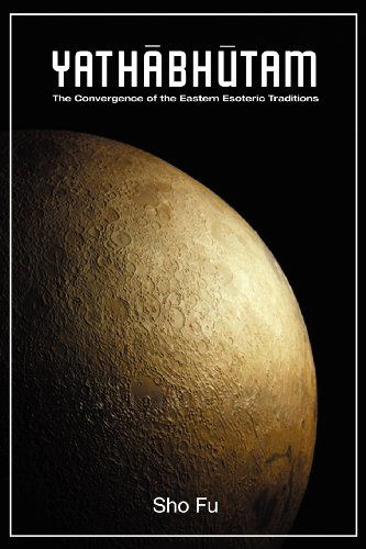 Cover for Sho Fu · Yathabutham: Brahman and Cittamatra - the Convergence of the Eastern Esoteric Traditions (Paperback Book) (2012)