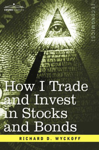 Cover for Richard D. Wyckoff · How I Trade and Invest in Stocks and Bonds (Hardcover Book) (2006)