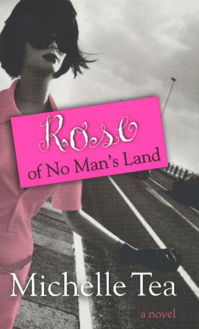 Cover for Michelle Tea · Rose of No Man's Land (Hardcover Book) (2006)