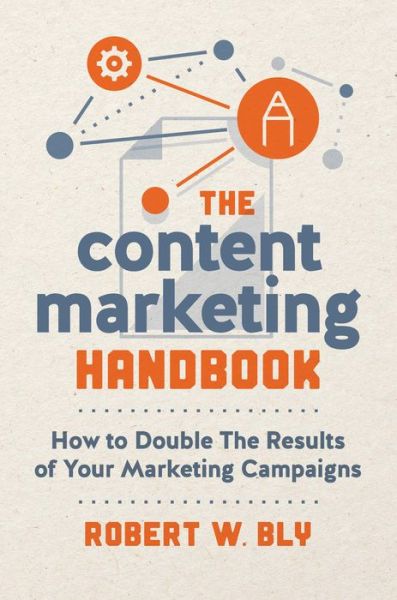 Cover for Robert W. Bly · The Content Marketing Handbook: How to Double the Results of Your Marketing Campaigns (Paperback Book) (2020)