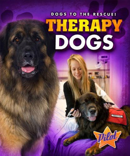 Therapy Dogs (Dogs to the Rescue!) - Sara Green - Books - Pilot - 9781600149603 - August 1, 2013