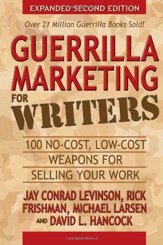 Cover for Jay Conrad Levinson · Guerrilla Marketing for Writers: 100 No-Cost, Low-Cost Weapons for Selling Your Work - Guerilla Marketing Press (Paperback Book) [Expanded edition] (2010)