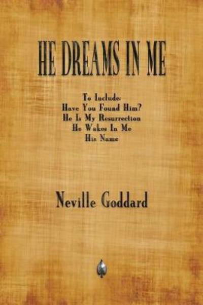 He Dreams In Me - Neville Goddard - Books - Merchant Books - 9781603867603 - March 9, 2018