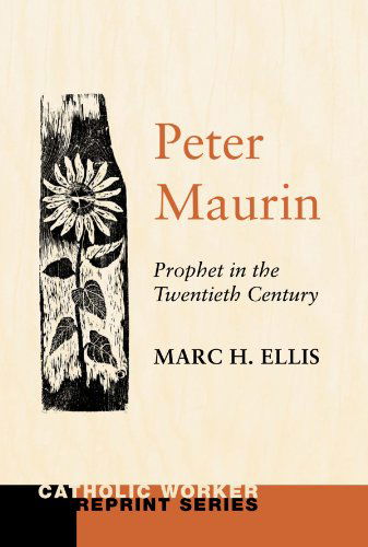 Cover for Marc H Ellis · Peter Maurin - Catholic Worker Reprint (Paperback Book) [Reprint edition] (2010)