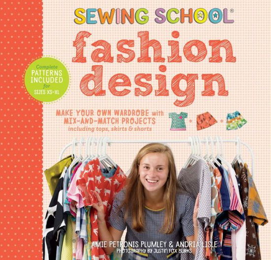 Sewing School ® Fashion Design: Make Your Own Wardrobe with Mix-and-Match Projects Including Tops, Skirts & Shorts - Amie Petronis Plumley - Books - Workman Publishing - 9781612128603 - March 5, 2019