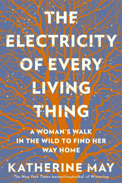 Electricity of Every Living Thing - Katherine May - Bøger - Melville House Publishing - 9781612199603 - 26. oktober 2021