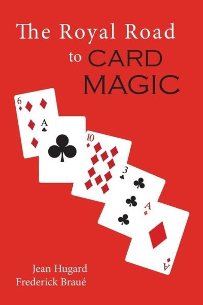 The Royal Road to Card Magic - Jean Hugard - Libros - Martino Fine Books - 9781614278603 - 3 de agosto de 2015