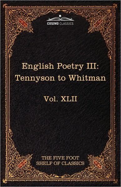 Cover for Walt Whitman · English Poetry Iii: Tennyson to Whitman: the Five Foot Shelf of Classics, Vol. Xlii (In 51 Volumes) (Innbunden bok) (2010)