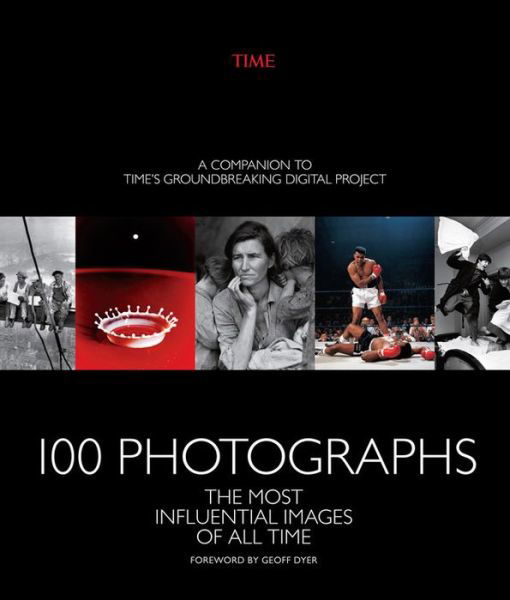 Cover for The Editors of Time · 100 Photographs (Gebundenes Buch) (2016)