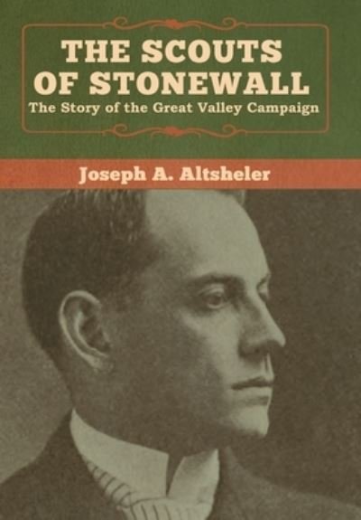 Cover for Joseph a Altsheler · The Scouts of Stonewall (Gebundenes Buch) (2020)