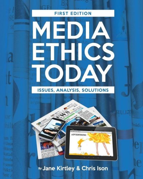 Media Ethics Today: Issues, Analysis, Solutions - Jane Kirtley - Books - Cognella, Inc - 9781621319603 - August 28, 2015