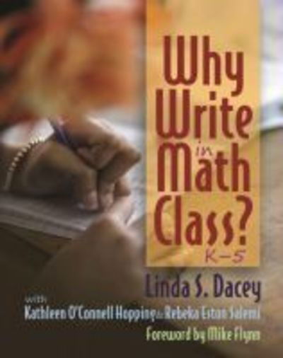 Why Write in Math Class? - Linda Dacey - Books - Taylor & Francis Inc - 9781625311603 - April 13, 2018