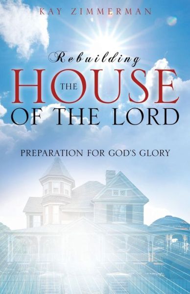 Cover for Kay Zimmerman · Rebuilding the House of the Lord (Taschenbuch) (2014)