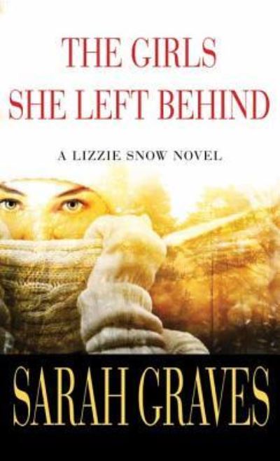 Cover for Sarah Graves · The girls she left behind a Lizzie Snow novel (Buch) [Center Point Large Print edition. edition] (2016)