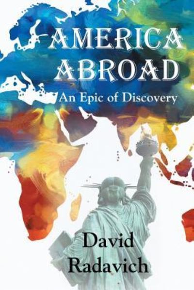 Cover for David Radavich · America Abroad: An Epic of Discovery (Paperback Book) (2019)