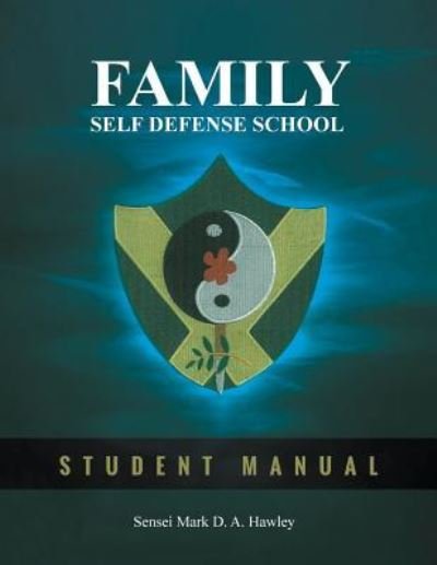 Cover for Sensei Mark Hawley · Family Self Defense School (Pocketbok) (2017)
