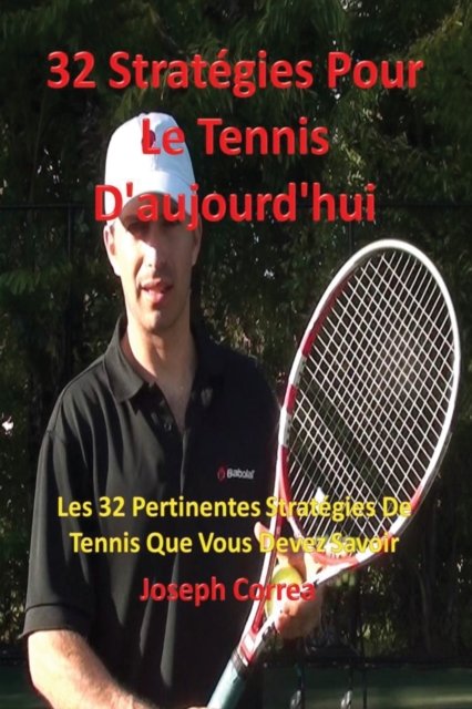 Cover for Joseph Correa · 32 Strategies pour le tennis d'aujourd'hui (Taschenbuch) (2016)