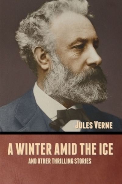 Cover for Jules Verne · A winter amid the Ice, and Other Thrilling Stories (Taschenbuch) (2020)