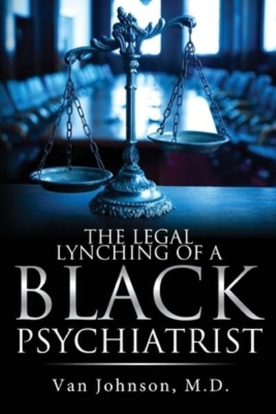 Cover for Van Johnson · The Legal Lynching of a Black Psychiatrist (Paperback Book) (2021)