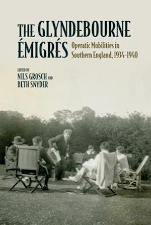 The Glyndebourne Emigres: Operatic Mobilities in Southern England, 1934-1940 - Clemson University Press: Studies in British Musical Cultures - - Books - Clemson University Digital Press - 9781638041603 - June 20, 2025
