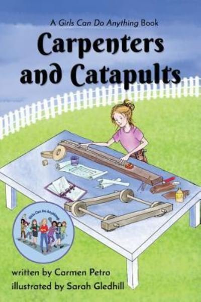 Cover for Carmen Petro · Carpenters and Catapults: A Girls Can Do Anything Book - Girls Can Do Anything (Paperback Book) (2019)