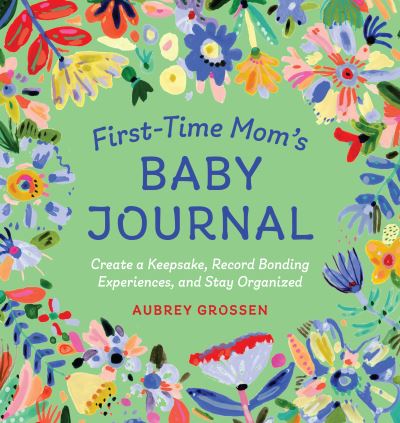 Cover for Aubrey Grossen · First-Time Mom's Baby Journal (Paperback Book) (2020)