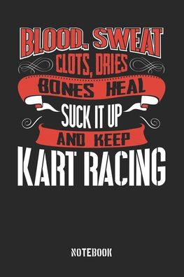 Cover for Anfrato Designs · Blood Sweat clots dries. Shut up and keep Kart Racing (Paperback Book) (2019)