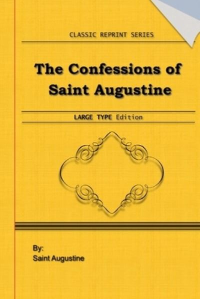 The Confessions of Saint Augustine - Saint Augustine - Books - Independently Published - 9781651543603 - December 27, 2019