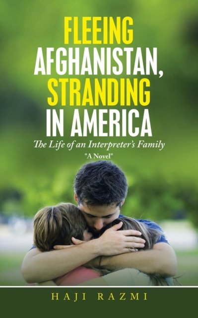 Cover for Haji Razmi · Fleeing Afghanistan, Stranding in America: The Life of an Interpreter's Family (Taschenbuch) (2021)