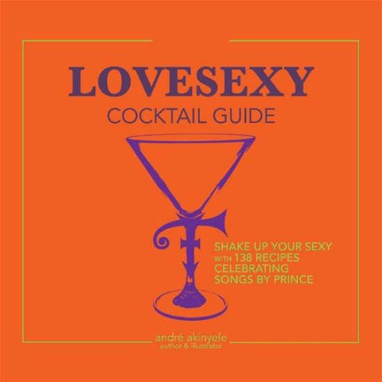 Cover for Andre Akinyele · LoveSexy Cocktail Guide (Hardcover bog) (2021)