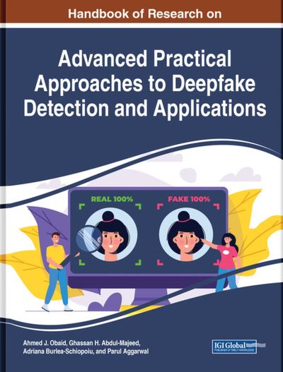 Cover for Ahmed J. Obaid · Handbook of Research on Advanced Practical Approaches to Deepfake Detection and Applications (Book) (2023)
