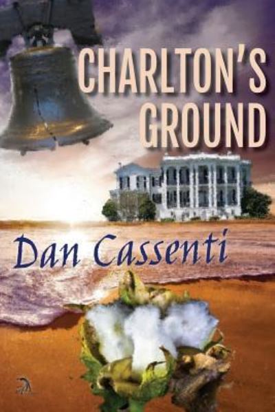 Charlton's Ground - Dan Cassenti - Books - Anaphora Literary Press - 9781681144603 - January 15, 2019