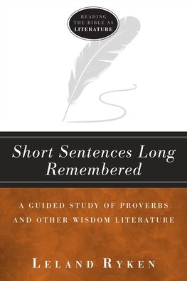 Cover for Leland Ryken · Short Sentences Long Remembered – A Guided Study of Proverbs and Other Wisdom Literature (Pocketbok) (2023)