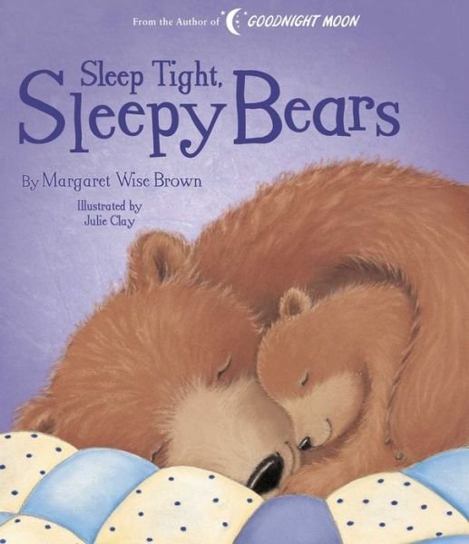 Cover for Margaret Wise Brown · Sleep Tight, Sleepy Bears - Margaret Wise Brown Classics (Innbunden bok) (2019)