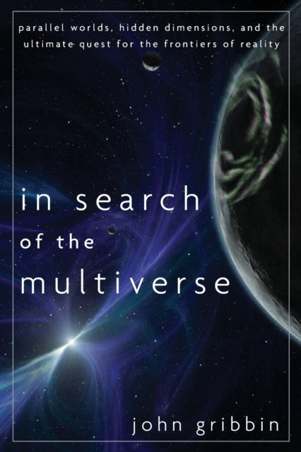 Cover for John Gribbin · In Search of the Multiverse: Parallel Worlds, Hidden Dimensions, and the Ultimate Quest for the Frontiers of Reality (Paperback Book) (2010)