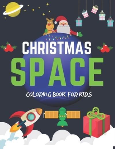 Cover for Holiday  SPACE Gift House · Christmas Space Coloring Book For Kids : Holiday Edition&gt; Explore, Learn and Grow, 50 Christmas Space Coloring Pages for Kids with Christmas themes ... Astronauts, Space Ships, Rockets and More! (Paperback Book) (2019)