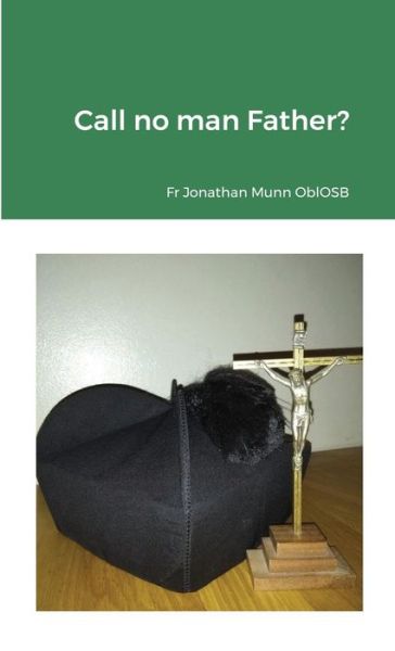 Cover for Fr Jonathan Munn Oblosb · Call no man Father? (Paperback Book) (2021)