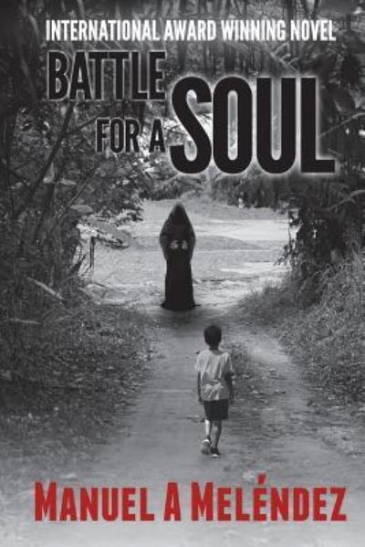 Cover for Manuel a Melendez · Battle for a Soul (Paperback Book) (2018)