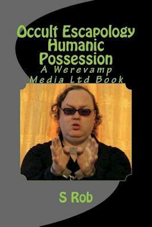 Cover for S Rob · Occult Escapology Humanic Possession (Paperback Book) (2018)