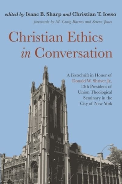 Cover for M Craig Barnes · Christian Ethics in Conversation: A Festschrift in Honor of Donald W. Shriver Jr., 13th President of Union Theological Seminary in the City of New York (Paperback Book) (2020)
