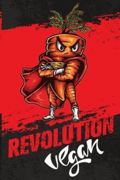 Revolution Vegan - Foodietoon - Livres - Independently Published - 9781726784603 - 6 octobre 2018