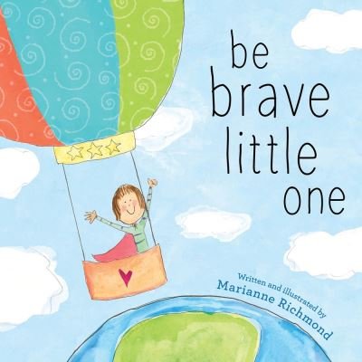 Cover for Marianne Richmond · Be Brave Little One (Kartonbuch) (2020)